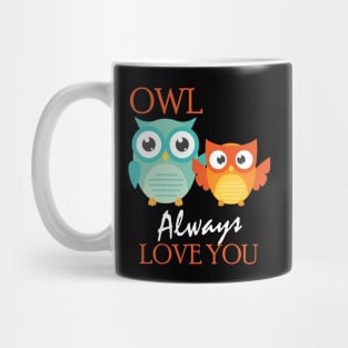 Cute Owl Always Love You Romantic Adorable Owl Pun Mug